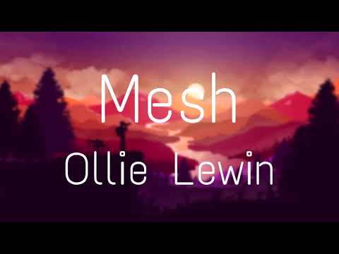 Ollie Lewin – Mesh (Lyrics)