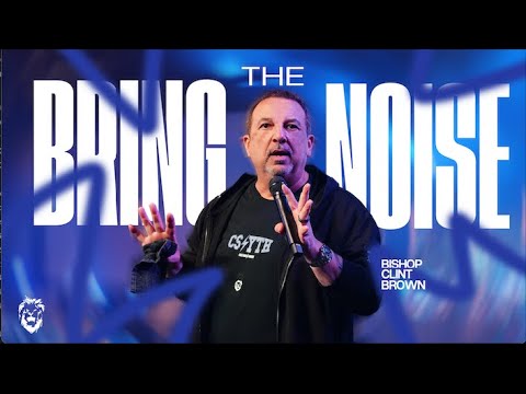 BRING THE NOISE - BISHOP CLINT BROWN