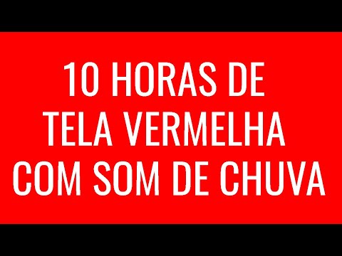 10 HORAS DE TELA VERMELHA COM SOM DE CHUVA