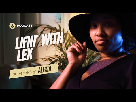 Lifin’ with Lex: With Life Comes Responsibility: Balancing It All (Season 2, Ep 1)