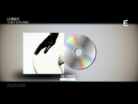Alcaline, La Minute - The Strokes "Is This It"