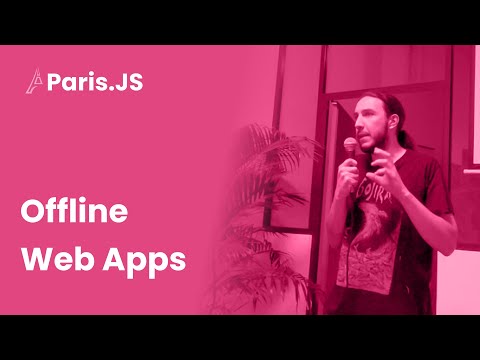 Offline Web Apps - Bertrand CHEVRIER - ParisJS #102