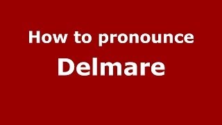 How to pronounce Delmare