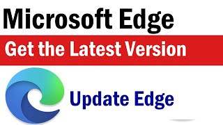 How to Update Microsoft Edge | Microsoft Edge Latest Version | update edge browser windows 10 , 11