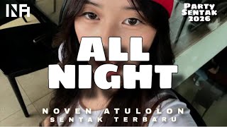 Download lagu SENTAK REMIX 🔥 ALL NIGHT - NOVEN ATULOLON FT APNER PARE mp3
