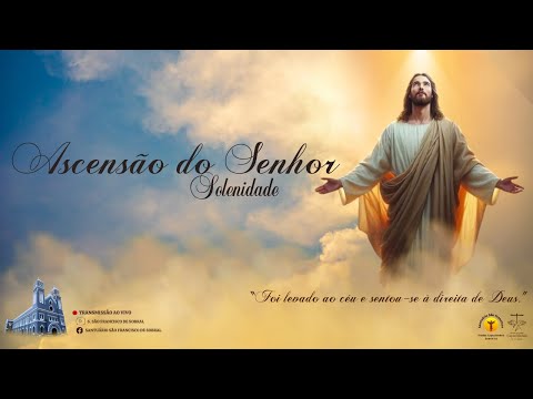 Santa Missa - Ascensão do Senhor, Solenidade  - 12/05/2024