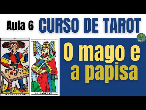 O MAGO E A PAPISA CURSO TAROT DE MARSELHA GRATUITO AULA 7