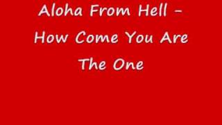 aloha from hell - how come you are the one
