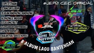 Download lagu 8 ALMBUM LAGU BANTENGAN TERBARU @JEPRI CEC  mp3