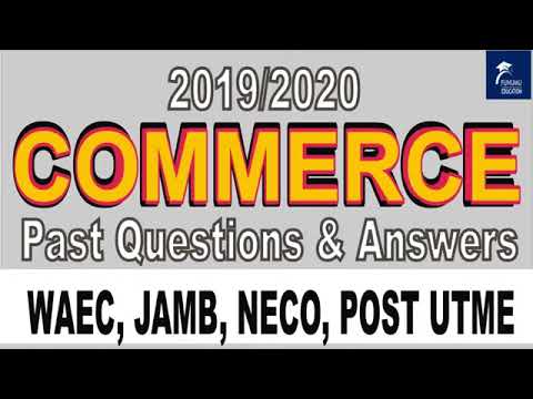 VERY IMORTANT COMMERCE PAST QUESTIONS AND ANSWERS, WAEC, NECO, JAMB, POST UTME 2025/2026 