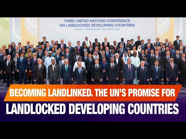 The UN's promise for landlocked developing countries