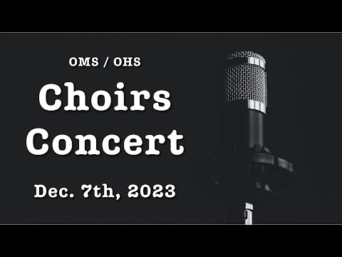 OMS/OHS Choirs Concert (12/7/23)
