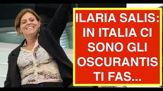 ILARIA SALIS: IN ITALIA CI SONO GLI OSCURANTISTI FAS...