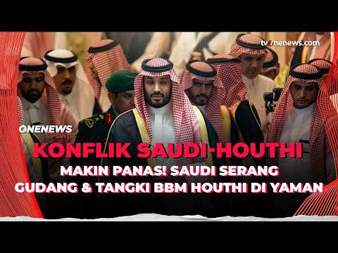 Serangan Balasan Saudi, Gudang BBM dan Fasilitas Houthi di Yaman Dihantam | OneNews Update