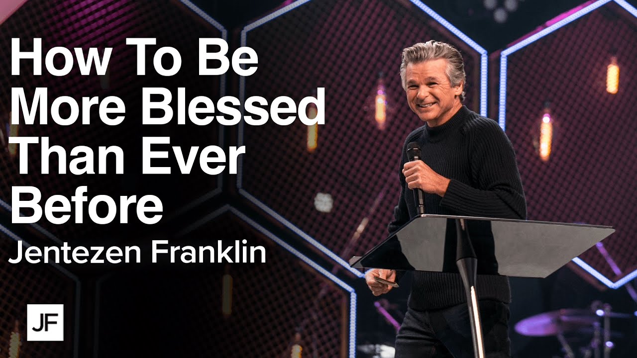 How To Be More Blessed Than Ever Before | Jentezen Franklin