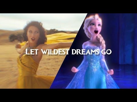 Let Wildest Dreams Go(Let It Go - Idina Menzel X Wildest Dreams - Taylor Swift) REMIX & MASHUP Lyric