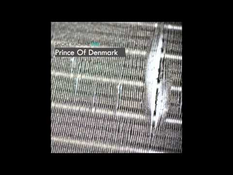 Prince Of Denmark - Smoke Machine 090 (24 October 2013)