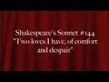 Shakespeare's Sonnet #144 "Two loves I have ...