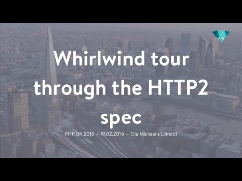 PHP UK Conference 2016 - Ole Michaelis - Whirlwind tour through the HTTP2 spec