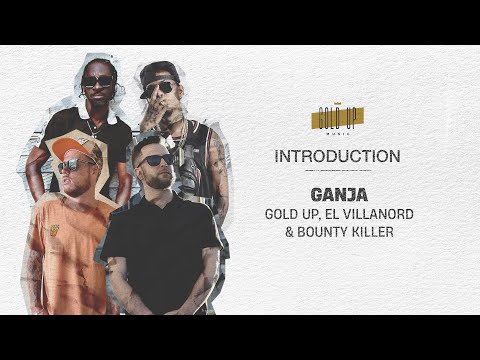 Gold Up, El Villanord & Bounty Killer - Ganja (Official Audio)