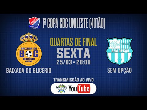 Baixada do Glicério FS x Sem Opção • Quartas de Final • 1ª Copa CDC Unileste (40TÃO)