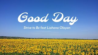 Download lagu Strive to Be feat Liahona Olayan Good Day... mp3