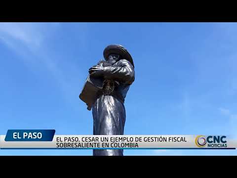 EL PASO, CESAR UN EJEMPLO DE GESTIÓN FISCAL SOBRESALIENTE EN COLOMBIA