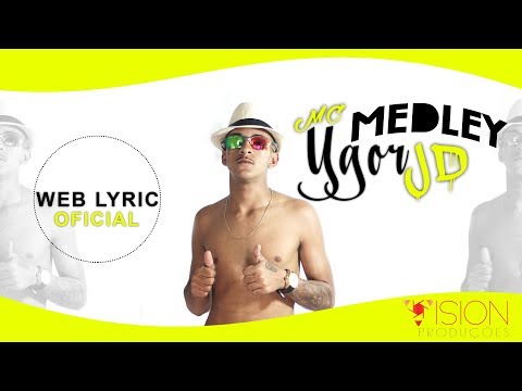 MC Ygor JD - Medley (WEB LYRIC)