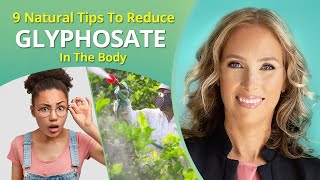 Glyphosate Toxicity | 9 Ways to Reduce Glyphosate Toxicity in the Body | Dr. J9 Live