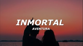 Aventura - Inmortal (Letra/Lyrics)