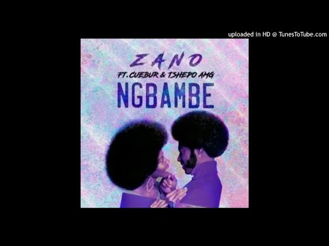 Zano – Ng’bambe Ft. Cuebur & Tshego AMG
