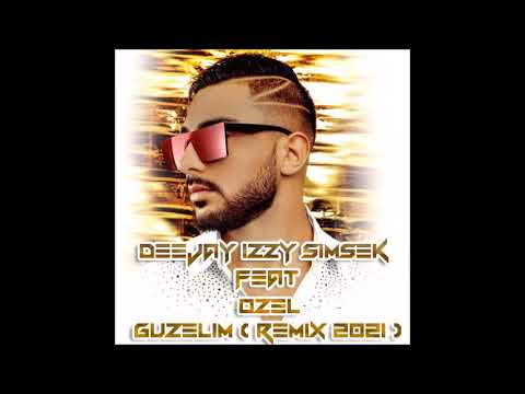 Ozel Feat Deejay izzy Simsek - Guzelim ( Remix 2021)