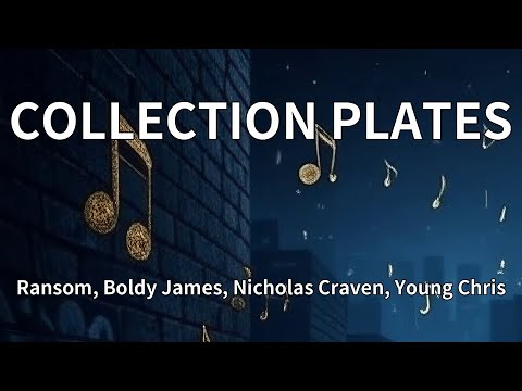 Ransom, Boldy James, Nicholas Craven, Young Chris - COLLECTION PLATES (Lyrics)