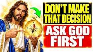 Before You Make That Decision, Ask God for Clear Direction - Powerful Prayer