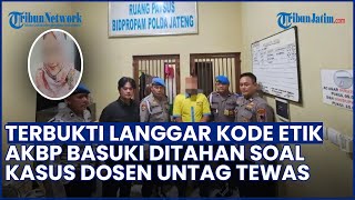 Nasib AKBP Basuki! Kini Ditahan soal Kasus Tewasnya Dosen Untag di Hotel, Terbukti Langgar Kode Etik