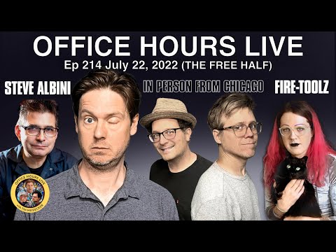 Office Hours Live from Chicago w/ Steve Albini, Fire-Toolz (Ep 214)