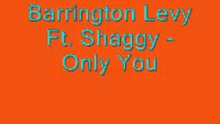 ♪♪  Barrington Levy ft. Shaggy - Only You  ♪♪