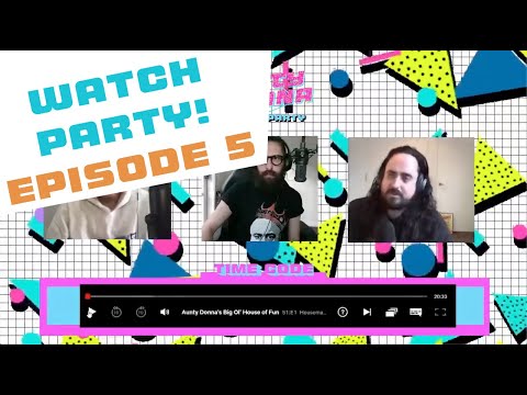 Big Ol' House of Fun Watch Party! Episode Five!