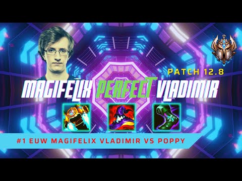 MAGIFELIX PERFECT (8/0) VLADIMIR! - #1 EUW MagiFelix Plays Vladimir Mid vs Poppy! | LoL Patch 12.8