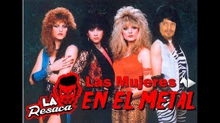 Las Mujeres en el Metal; La Resaca No. 9