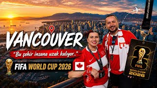 Vancouver | Canada Vlog 🇨🇦🇹🇷 | Bu Şehir İnsana Uzak Kalıyor… 🫶🏻FIFA World Cup 20