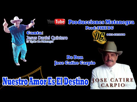 Nuestro Amor Es El Destino - Jesús Daniel Quintero El Tigrito De Matanegra