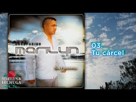 Agrupacion Marilyn - Tu carcel (Sin Fronteras)