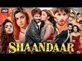 Shaandaar Full Movie In Hindi | Shahid Kapoor & Alia Bhatt | A Romantic Comedy Adventure