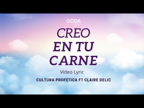 Creo en tu carne (Letra) Cultura Profética Ft. Claire Delic (Audio Oficial)