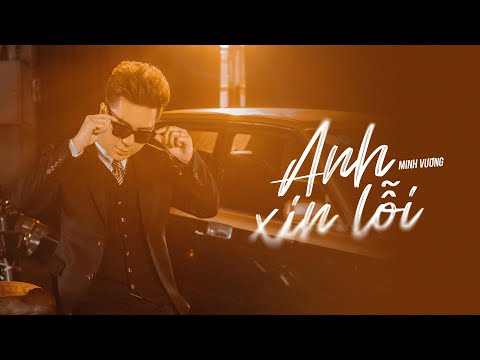 Anh Xin Lỗi - Minh Vương M4U || Lyrics Music Video