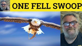 🔵 One Fell Swoop Meaning - In/At One Fell Swoop Examples - Idioms - One Fell Swoop Defined