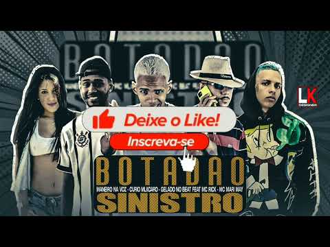 MANEIRO NA VOZ, GELADO NO BEAT, CURIO MLKCARO, MC RICK E MC MARI MAY - BOTADÃO SINISTRO
