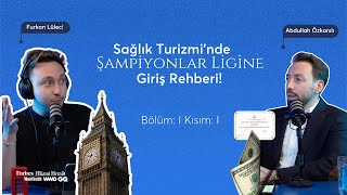 Sağlık Turizmi'nde Şampiyonlar Ligine Giriş Rehberi! - Let's Talk Global 1. Bölü