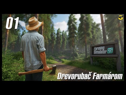 Z drevorubača farmárom -  ŠTART 0,-€uro - FS25 #01